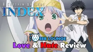 A Certain Magical Index - Love / Hate Review - Toaru Majutsu no Indekkusu - とある魔術の禁書目録