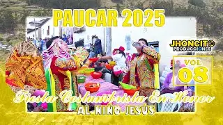 🟡🔴Fiesta Costumbrista En Honor Al Niño Jesús De Paucar 2025// Fam. Quispe Eufracio//VOL 08