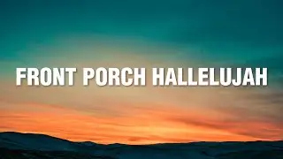 Front Porch Hallelujah | Christian Worship Song with Lyrics