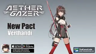 New Pact &ndash; Verthandi | Character Skill Preview & Tutorial | Tier List | Aether Gazer
