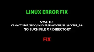 LINUX: sysctl: cannot stat /proc/sys/net/ipv6/conf/all/accept_ra: No such file or directory