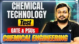 Chemical Technology Test | GATE & PSUs | Chemical Engineering | Ankur Bansal