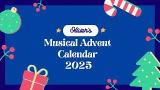 Day 25 of Oliver's Musical Advent Calendar!