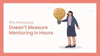 Why Mentorloop Doesn't Measure Mentoring In Hours