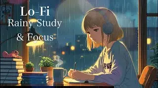 【Focus】Rainy Study Nights &ndash; Lo-fi Beats to Help You Focus and Unwind