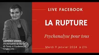 LA RUPTURE - PSYCHANALYSE POUR TOUS - 9 janvier 2024