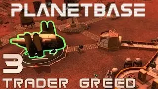 Геймплей Planetbase, часть 3 &mdash; Жадность торговца &mdash; Давайте поиграем в Planetbase, планета класса D