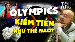 Olympics kiếm tiền bằng c&aacute;ch n&agrave;o? | How does Olympics make money?