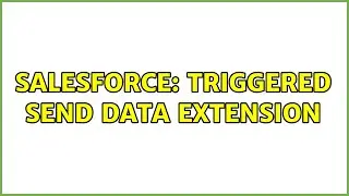 Salesforce: Triggered Send Data Extension (2 Solutions!!)