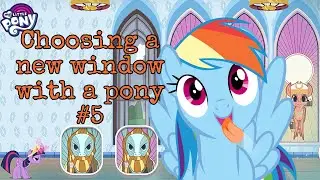 Choosing a new window with a pony #5 |  My Little Pony | Coloring