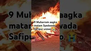 9 Muharram aag ka matam Syedwada Safipur #shortvideo #shortyoutube #shorts