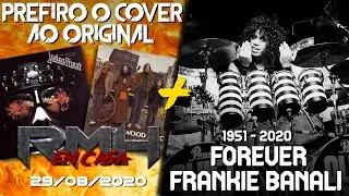 RMH EM CASA (29/08): 'Prefiro o cover ao Original' / Forever Frankie Banali (R.I.P.)