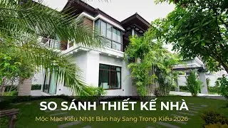 So Sánh Thiết Kế Nhà: Mộc Mạc Kiểu Nhật Bản hay Sang Trọng Kiểu 2026