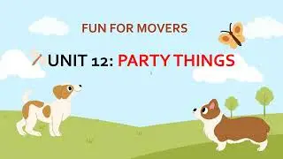 FUN FOR MOVERS, UNIT 12