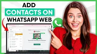 How to Add Contacts on WhatsApp Web - 2026 (Step-by-Step)