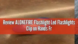 Review ALONEFIRE Flashlight Led Flashlights Clip on Hands Free 3 Modes Magnetic to Clothing Lights S