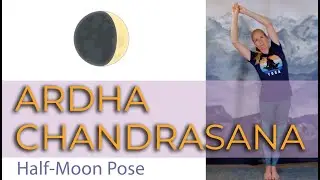 Ardha Chandrasana - Half-Moon Pose - Yoga for Courage