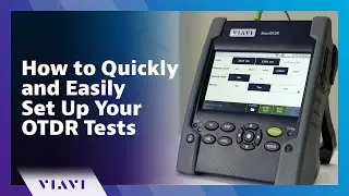 How to Quickly and Easily Set Up Your OTDR Tests