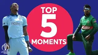 Roy? Archer? Iqbal? | England vs. Bangladesh - Top 5 Moments |&nbsp;ICC Cricket World Cup 2019