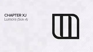 Chapter XJ - Lumora (Side A)