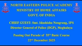 55th  Basic Course Passing Out Parade, North Eastern Police Academy