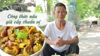 Ông Thọ Hướng Dẫn Cách Nấu Gỉa Cầy Thơm Ngon |Hương Vị Quê Hương