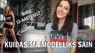 KUIDAS MA 13-AASTASENA MODELLIKS SAIN | PILDID + STORYTIME