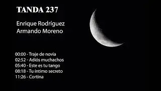 Tanda 237 - Enrique Rodríguez - Armando Moreno