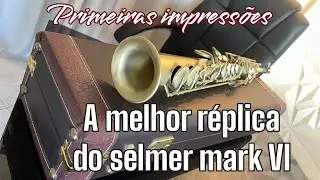 A melhor réplica do sax selmer mark Vi