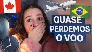 🇧🇷Nossa viagem para o Brasil saindo do Canad&aacute; | Perrengues, conex&atilde;o tensa e quase perdemos o voo ✈️ 