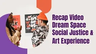 Recap: Dream Space Art & Social Justice Experience