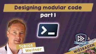 Designing modular code - part 1 - Tobias Weltner - PSConfEU 2026