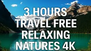 3 Hours Travel Free | Relaxing Natures 4K &ndash; Explore the World&rsquo;s Serenity