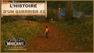 L'HISTOIRE D'UN GUERRIER - EP 2 - World Of Warcraft Classic FR