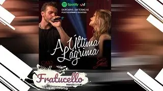 Gabi Fratucello - A &uacute;ltima L&aacute;grima | Part Caio Fratucello (FRATUCELLO)