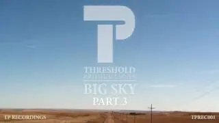 Threshold Productions Big Sky Part 3 (Original Mix) preview