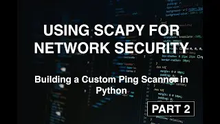 Building a Custom Ping Scanner in Python - Part 2