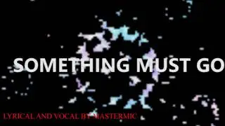 MASTERMIC (SOMETHING MUST GO AWAY)
