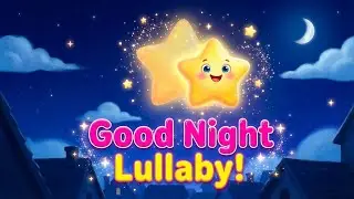 Lullaby for Toddlers | Relaxing Sleep Music and Soothing Bedtime Songs for Babies and Toddlers