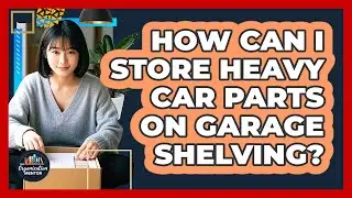 How Can I Store Heavy Car Parts On Garage Shelving? - Your Organization Mentor