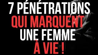 Les 7 PÉNÉTRATIONS qui MARQUENT une FEMME à VIE (la plupart des HOMMES l’ignorent)