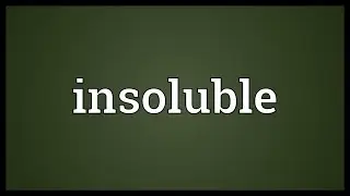 Insoluble Meaning