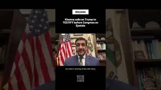 Khanna calls on Trump to TESTIFY before Congress on Epstein