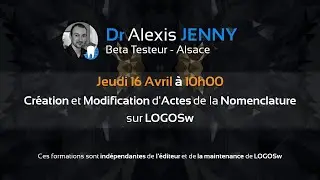 LOGOSw - Cr&eacute;ation et modification d'Actes de la nomenclature - Dr Alexis JENNY