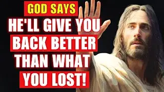🛑 God Message Today 👉 He'll GIVE you back BETTER than what you LOST 🙏🙏 | God Helps ✋ | God Favors