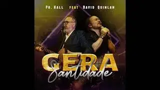 GERA SANTIDADE  Pr  HALL feat DAVID QUINLAN
