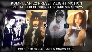 KUMPULAN 22 PRESET JJ ALIGHT MOTION SPESIAL JJ KECE SOUND TERBARU VIRAL 2025 | PRESET DI BAWAH 5 MB