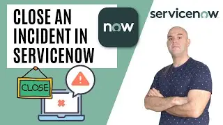 Как закрыть инцидент в ServiceNow