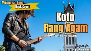 KOTO RANG AGAM - MINANG ROCK COVER (Dendang Minang) 