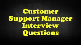 Customer Support Manager Interview Questions